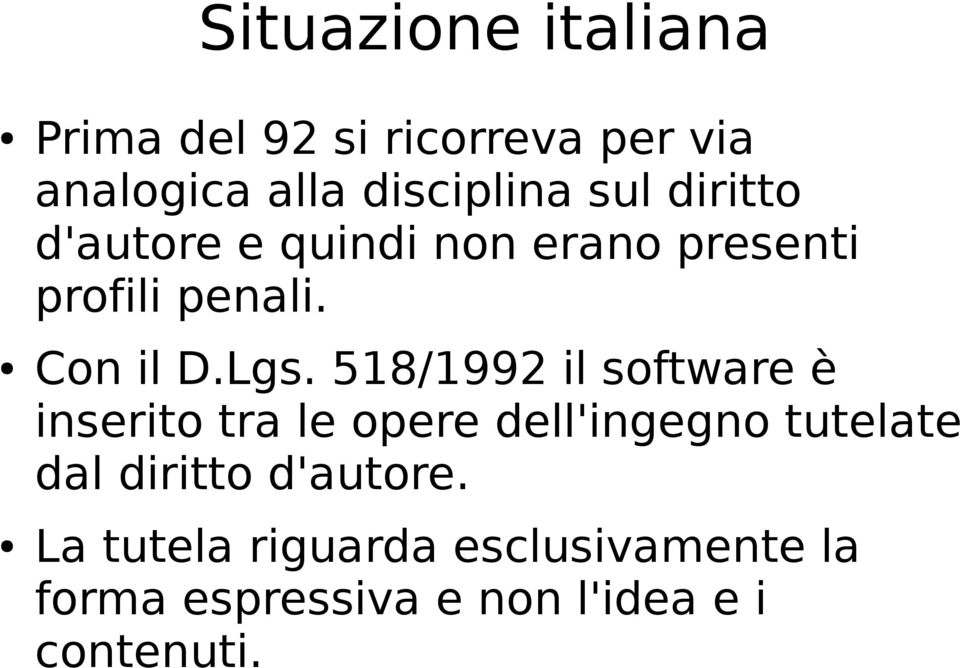 518/1992 il software è inserito tra le opere dell'ingegno tutelate dal diritto