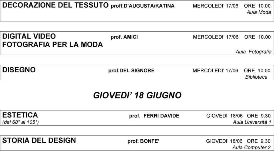 00 FOTOGRAFIA PER LA MODA DISEGNO prof.del SIGNORE MERCOLEDI 17/06 ORE 10.