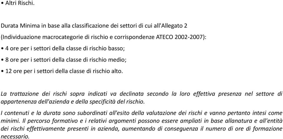 basso; 8 ore per i settori della classe di rischio medio; 12 ore per i settori della classe di rischio alto.