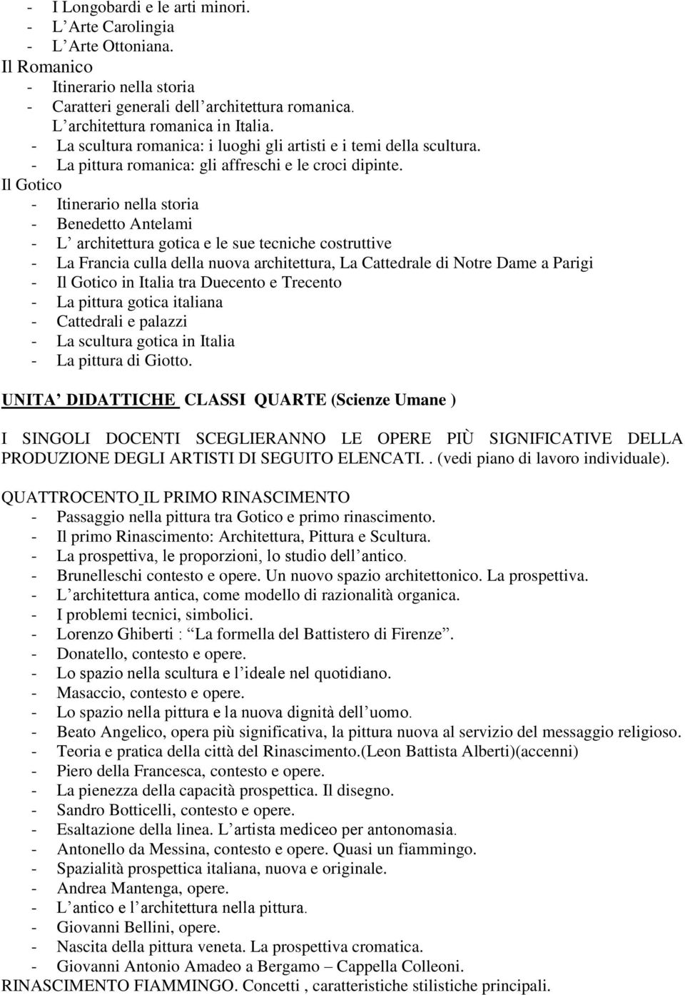 Il Gotico - Benedetto Antelami - L architettura gotica e le sue tecniche costruttive - La Francia culla della nuova architettura, La Cattedrale di Notre Dame a Parigi - Il Gotico in Italia tra