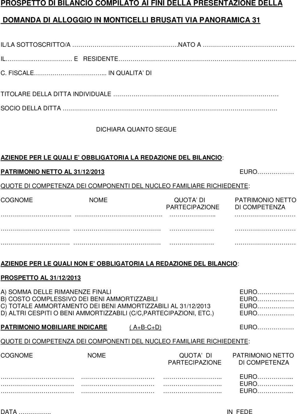 COMPETENZA DEI COMPONENTI DEL NUCLEO FAMILIARE RICHIEDENTE: COGNOME NOME QUOTA DI PATRIMONIO NETTO PARTECIPAZIONE DI COMPETENZA.