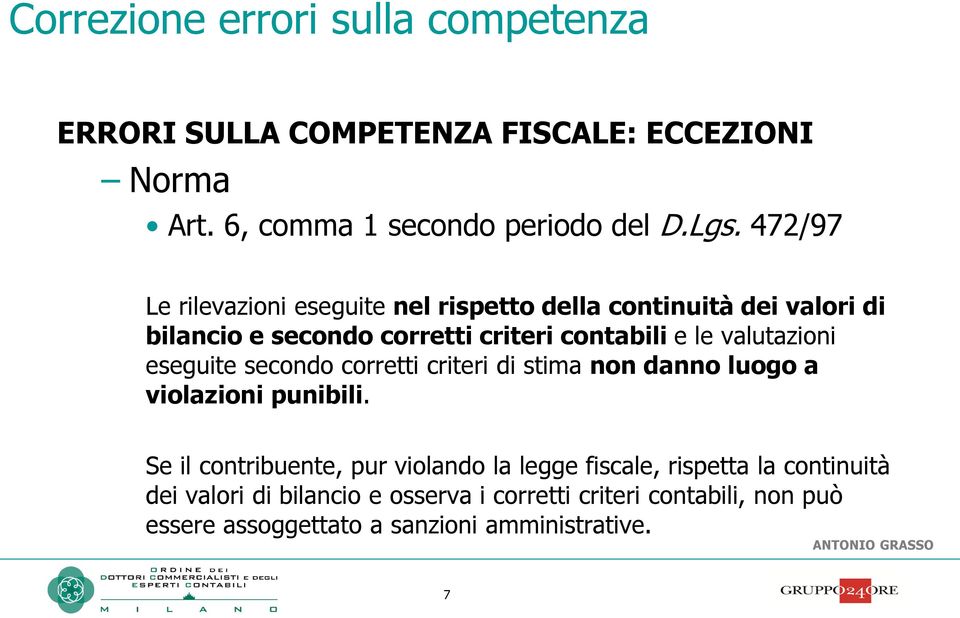 valutazioni eseguite secondo corretti criteri di stima non danno luogo a violazioni punibili.