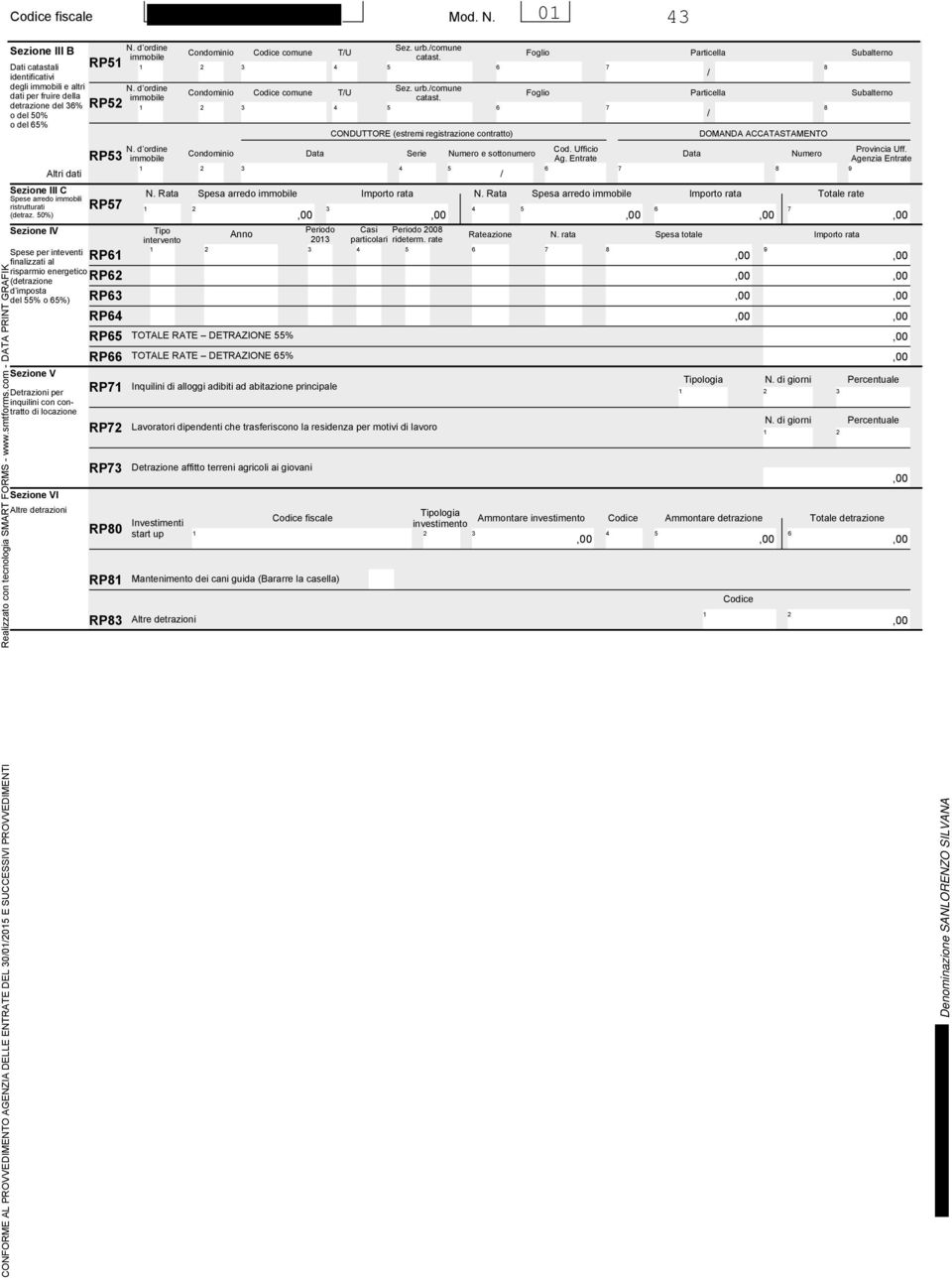 0%) Sezione IV Spese per inteventi finalizzati al risparmio energetico (detrazione d imposta del % o %) Sezione V Detrazioni per inquilini con contratto Sezione VI Altre detrazioni RP N.