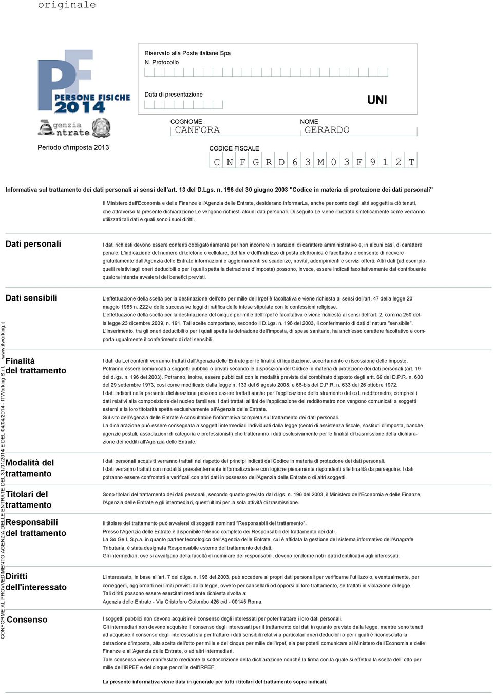 del 0 giugno 00 "Codice in materia di protezione dei dati personali" Il Ministero dell'economia e delle Finanze e l'agenzia delle Entrate, desiderano informarla, anche per conto degli altri soggetti