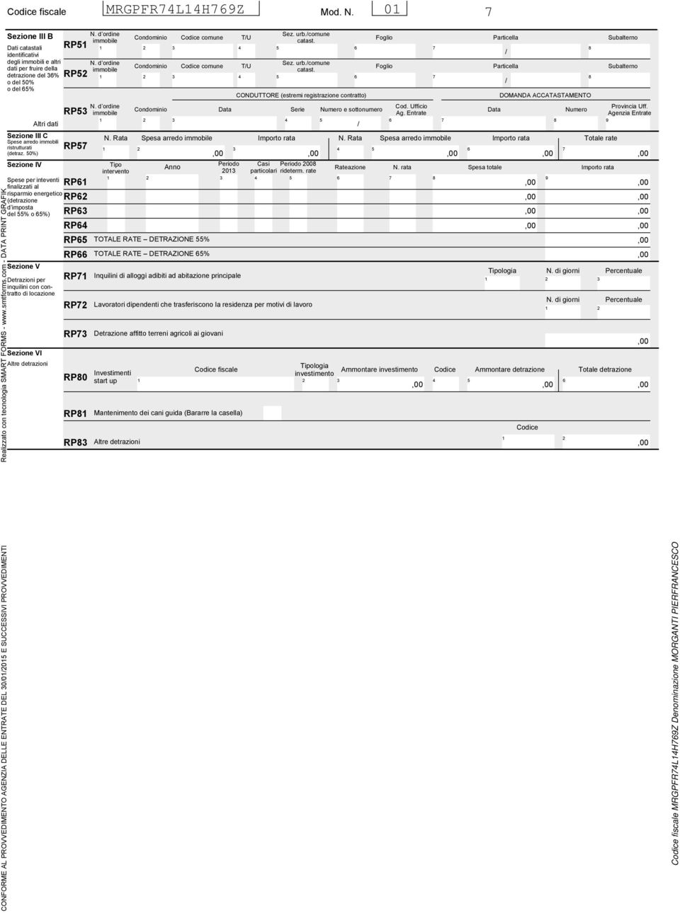 0%) Sezione IV Spese per inteventi finalizzati al risparmio energetico (detrazione d imposta del % o %) Sezione V Detrazioni per inquilini con contratto Sezione VI Altre detrazioni RP N.