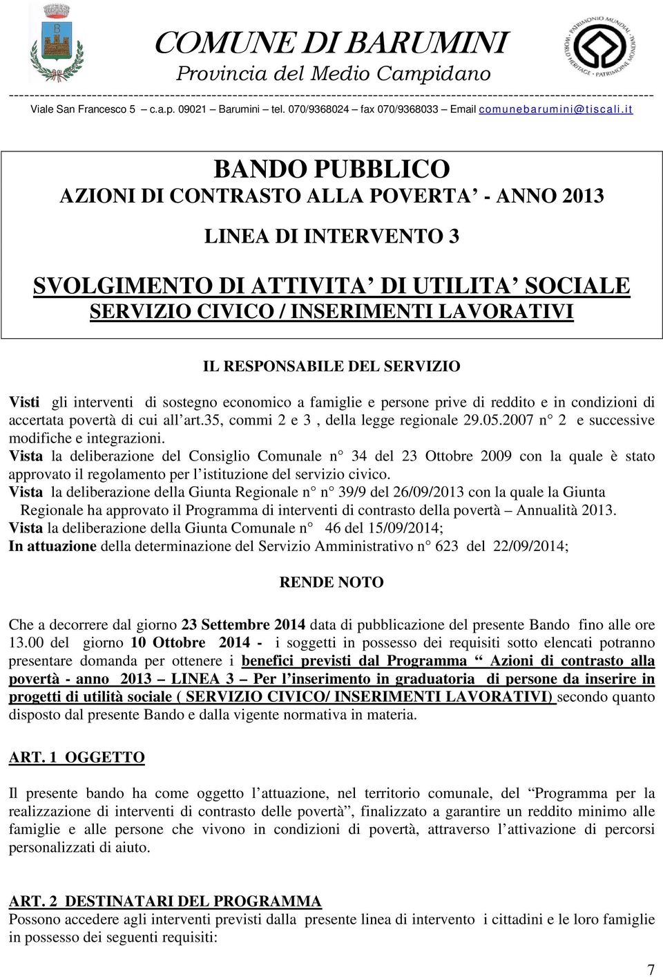 i t BANDO PUBBLICO AZIONI DI CONTRASTO ALLA POVERTA - ANNO 2013 LINEA DI INTERVENTO 3 SVOLGIMENTO DI ATTIVITA DI UTILITA SOCIALE SERVIZIO CIVICO / INSERIMENTI LAVORATIVI IL RESPONSABILE DEL SERVIZIO