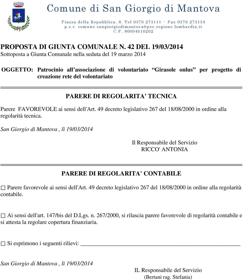 PARERE DI REGOLARITA' TECNICA Parere FAVOREVOLE ai sensi dell'art. 49 decreto legislativo 267 del 18/08/2000 in ordine alla regolarità tecnica.