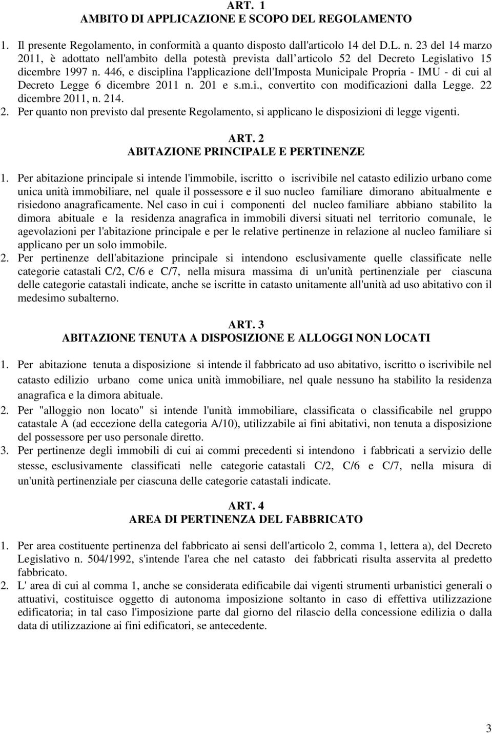 446, e disciplina l'applicazione dell'imposta Municipale Propria - IMU - di cui al Decreto Legge 6 dicembre 20
