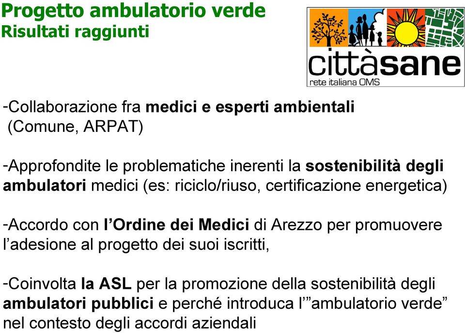 energetica) -Accordo con l Ordine dei Medici di Arezzo per promuovere l adesione al progetto dei suoi iscritti, -Coinvolta