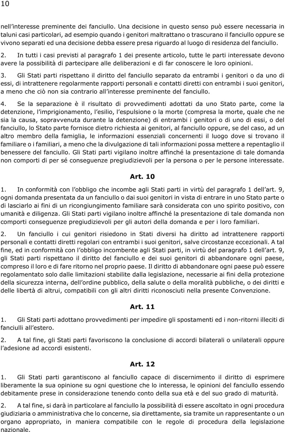 essere presa riguardo al luogo di residenza del fanciullo. 2.