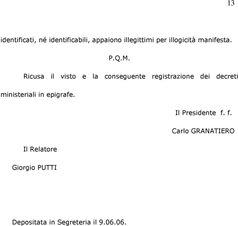 Ricusa il visto e la conseguente registrazione dei decreti