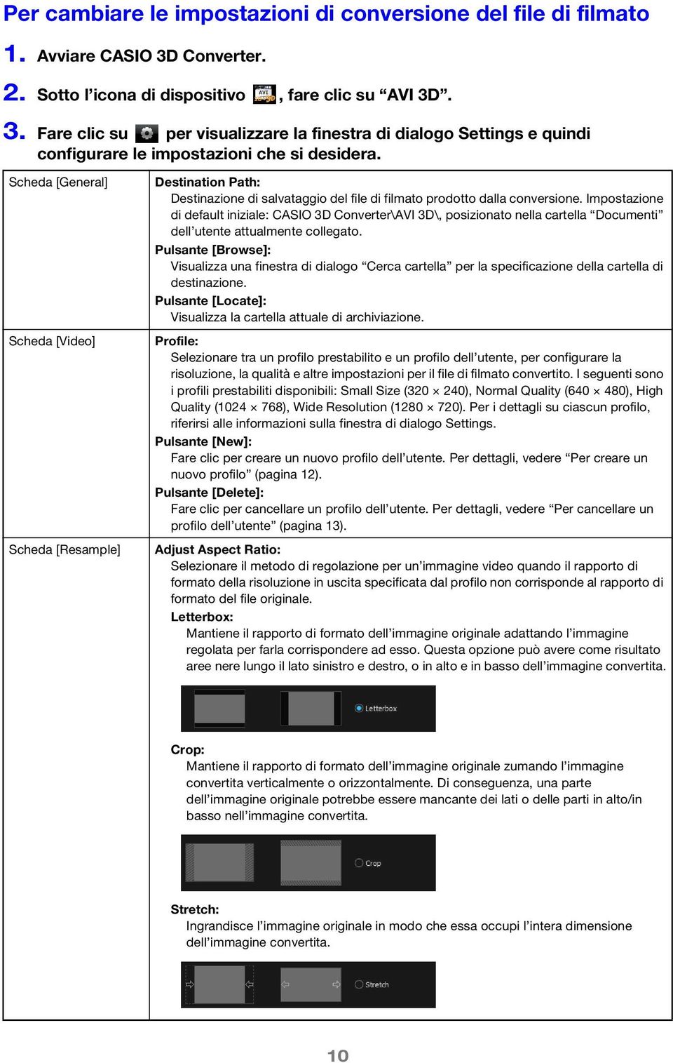 Impostazione di default iniziale: CASIO 3D Converter\AVI 3D\, posizionato nella cartella Documenti dell utente attualmente collegato.