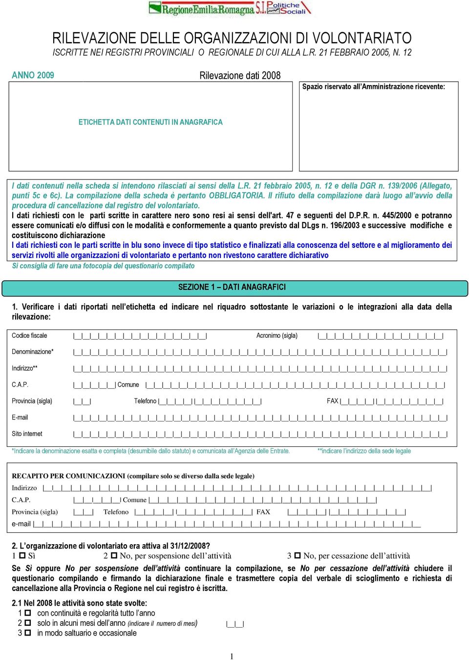 12 e della DGR n. 139/2006 (Allegato, punti 5c e 6c). La compilazione della scheda è pertanto OBBLIGATORIA.