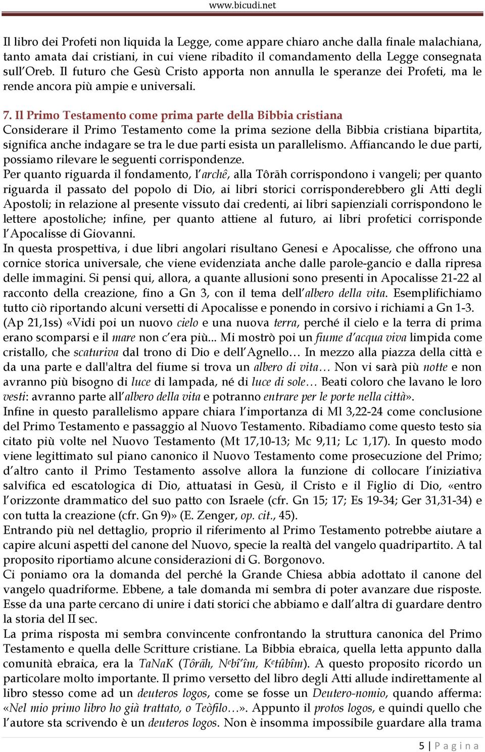 Il Primo Testamento come prima parte della Bibbia cristiana Considerare il Primo Testamento come la prima sezione della Bibbia cristiana bipartita, significa anche indagare se tra le due parti esista