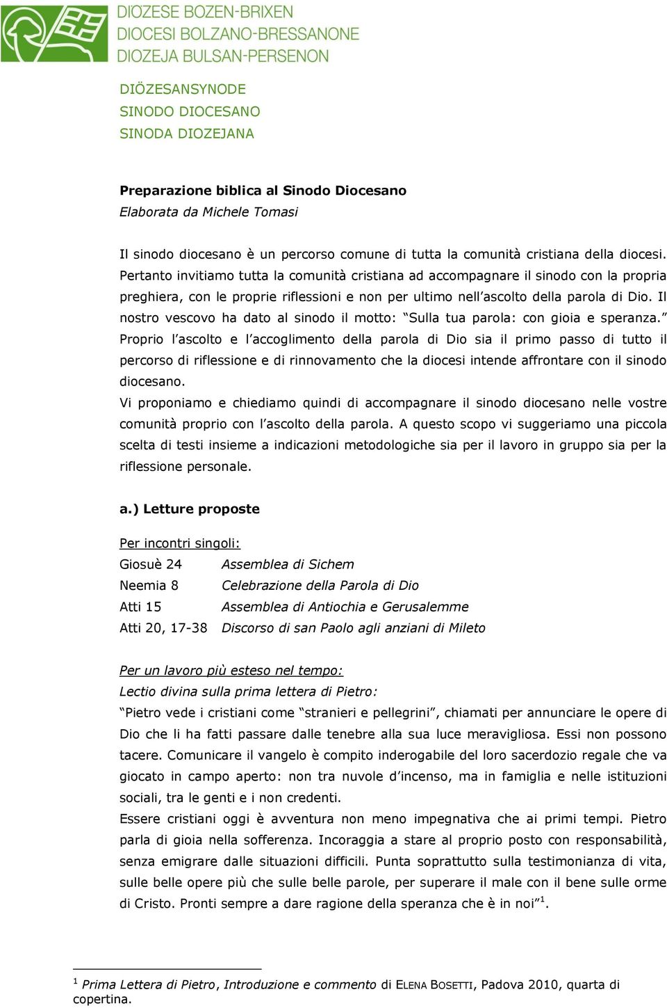 Il nostro vescovo ha dato al sinodo il motto: Sulla tua parola: con gioia e speranza.