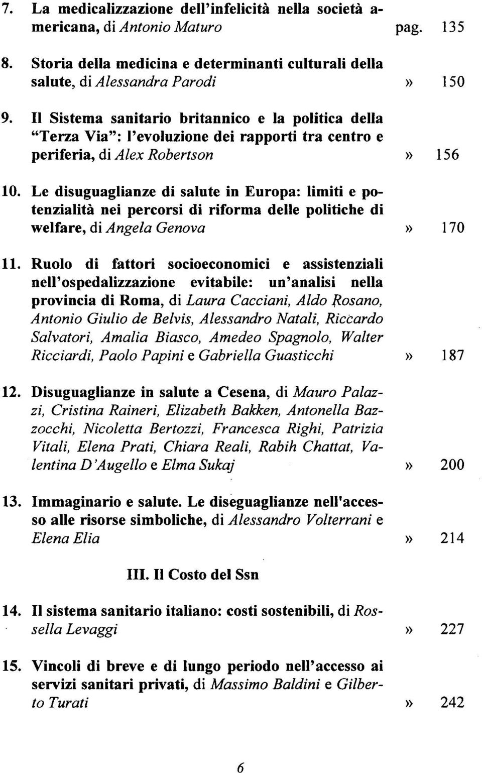 Le disuguaglianze di salute in Europa: limiti e potenzialità nei percorsi di riforma delle politiche di welfare, di Angela Genova» 170 11.