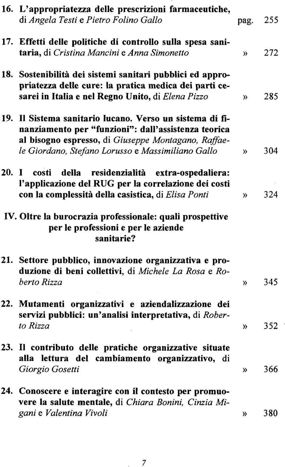 Sostenibilità dei sistemi sanitari pubblici ed appropriatezza delle cure: la pratica medica dei parti cesarei in Italia e nel Regno Unito, di Elena Pizzo» 285 19. Il Sistema sanitario lucano.