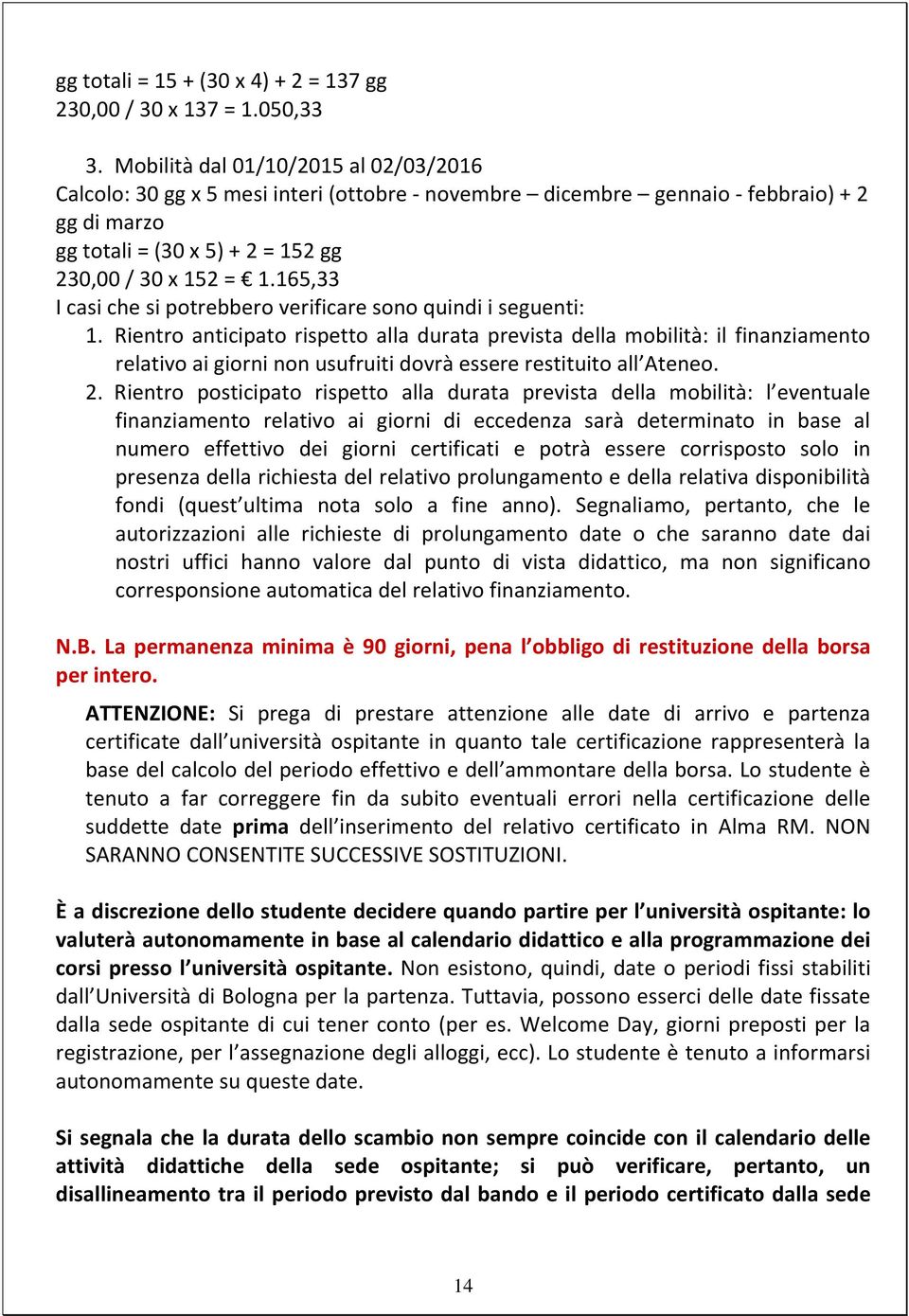 165,33 I casi che si potrebbero verificare sono quindi i seguenti: 1.