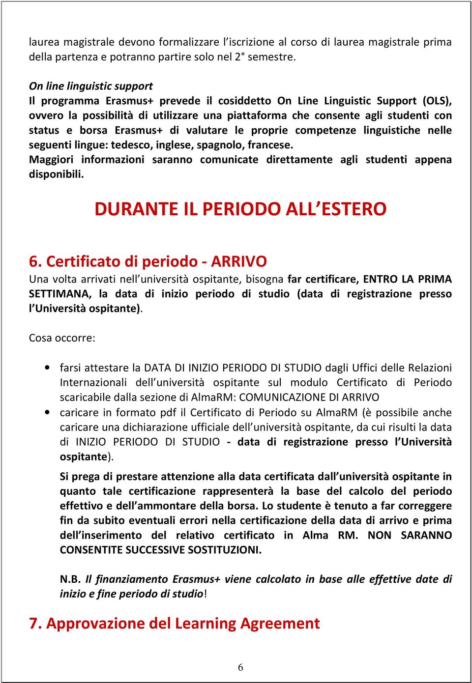 borsa Erasmus+ di valutare le proprie competenze linguistiche nelle seguenti lingue: tedesco, inglese, spagnolo, francese.