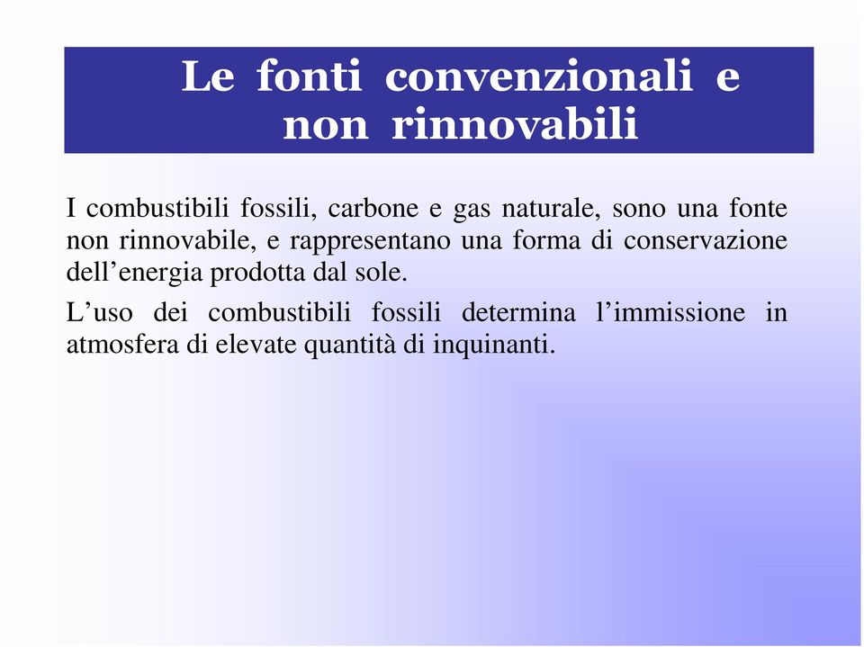 conservazione dell energia prodotta dal sole.