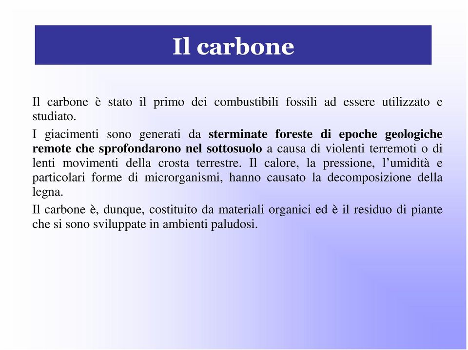 terremoti o di lenti movimenti della crosta terrestre.