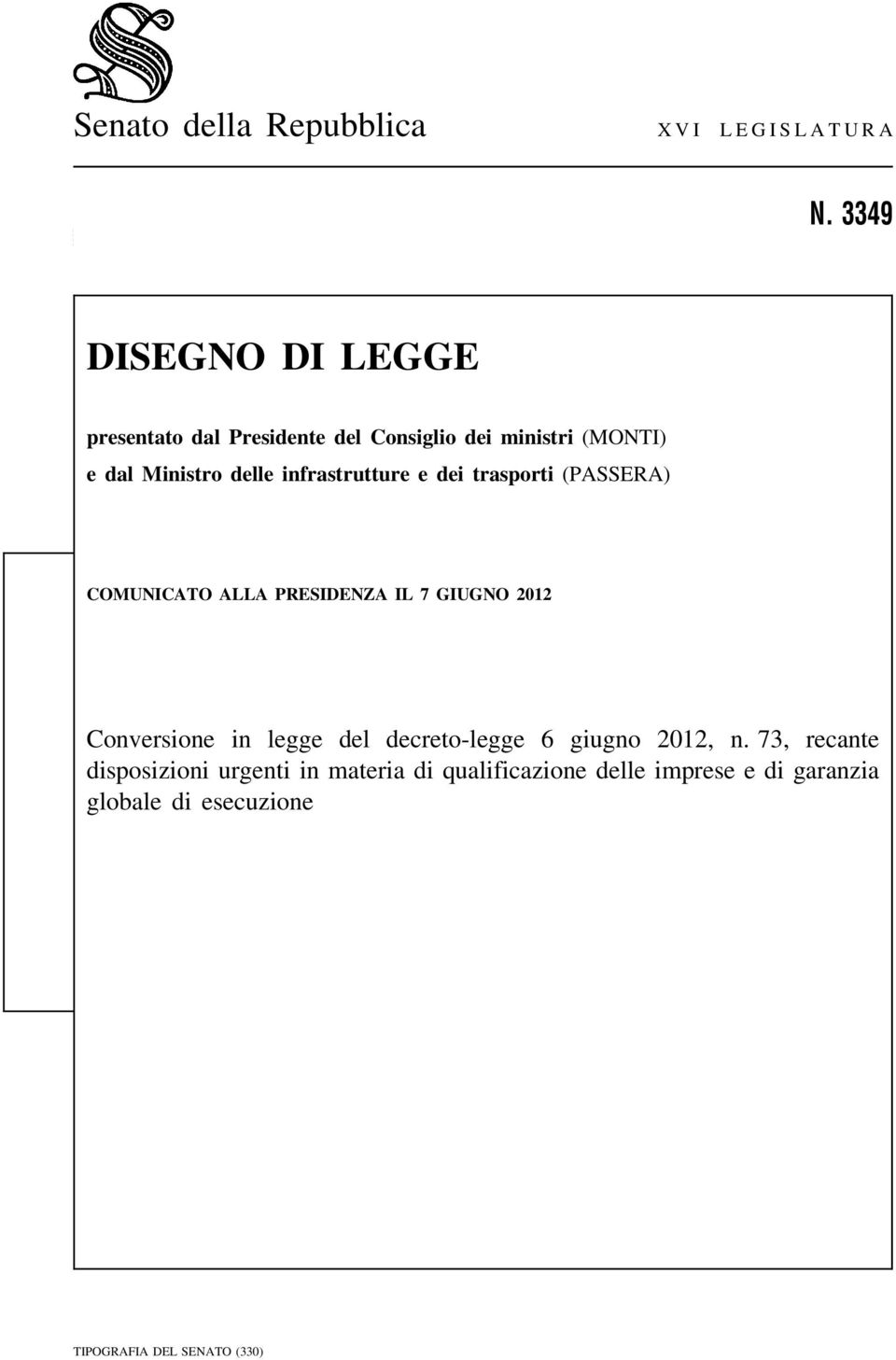 infrastrutture e dei trasporti (PASSERA) COMUNICATO ALLA PRESIDENZA IL 7 GIUGNO 2012 Conversione in legge