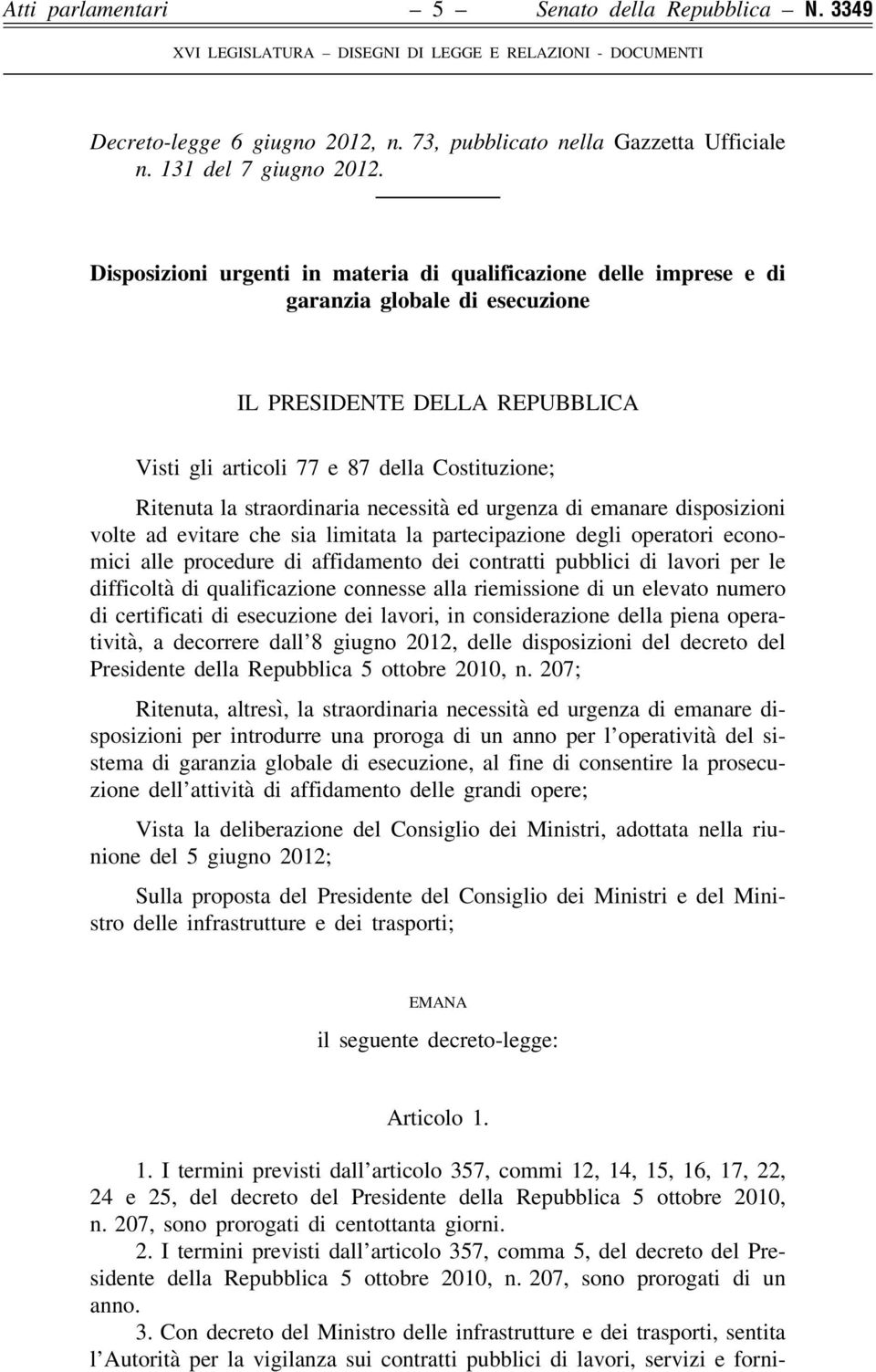 straordinaria necessità ed urgenza di emanare disposizioni volte ad evitare che sia limitata la partecipazione degli operatori economici alle procedure di affidamento dei contratti pubblici di lavori