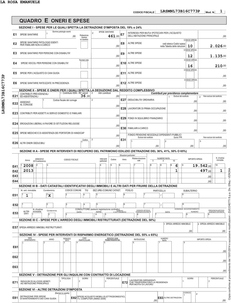 COMPLESSIVO CONTRIBUTI PREVIDENZIALI Contributo SSN - RC veicoli Altri contributi Contributi per previdenza complementare E ED ASSISTENZIALI 6 Esclusi dal sostituto Non esclusi dal sostituto Codice