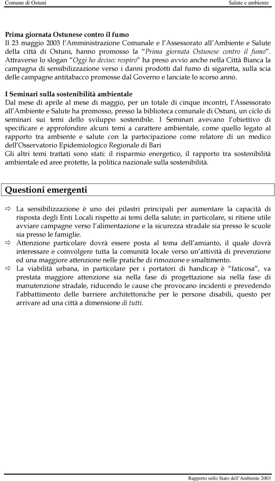 antitabacco promosse dal Governo e lanciate lo scorso anno.