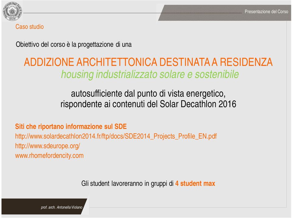 Solar Decathlon 2016 Siti che riportano informazione sul SDE http://www.solardecathlon2014.