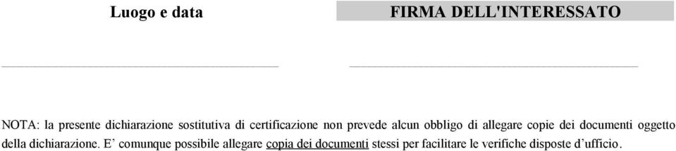 copie dei documenti oggetto della dichiarazione.