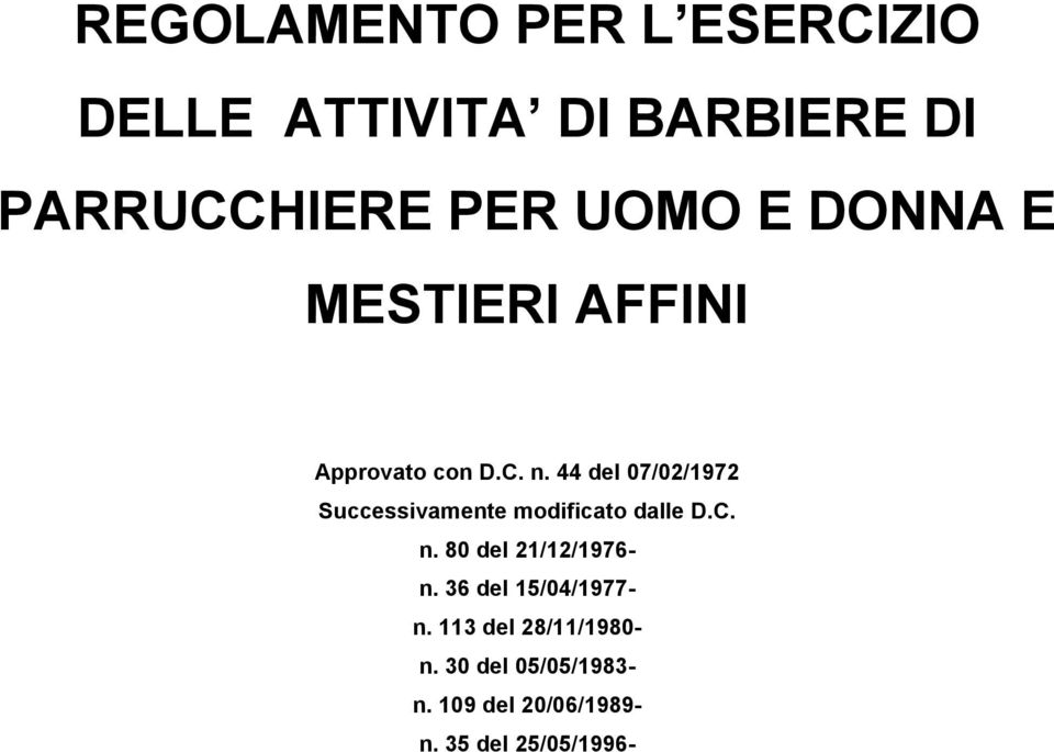 44 del 07/02/1972 Successivamente modificato dalle D.C. n. 80 del 21/12/1976- n.