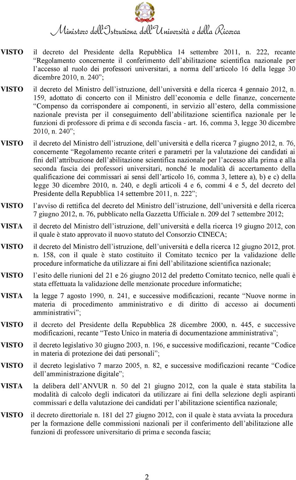 n. 240 ; il decreto del Ministro dell istruzione, dell università e della ricerca 4 gennaio 2012, n.