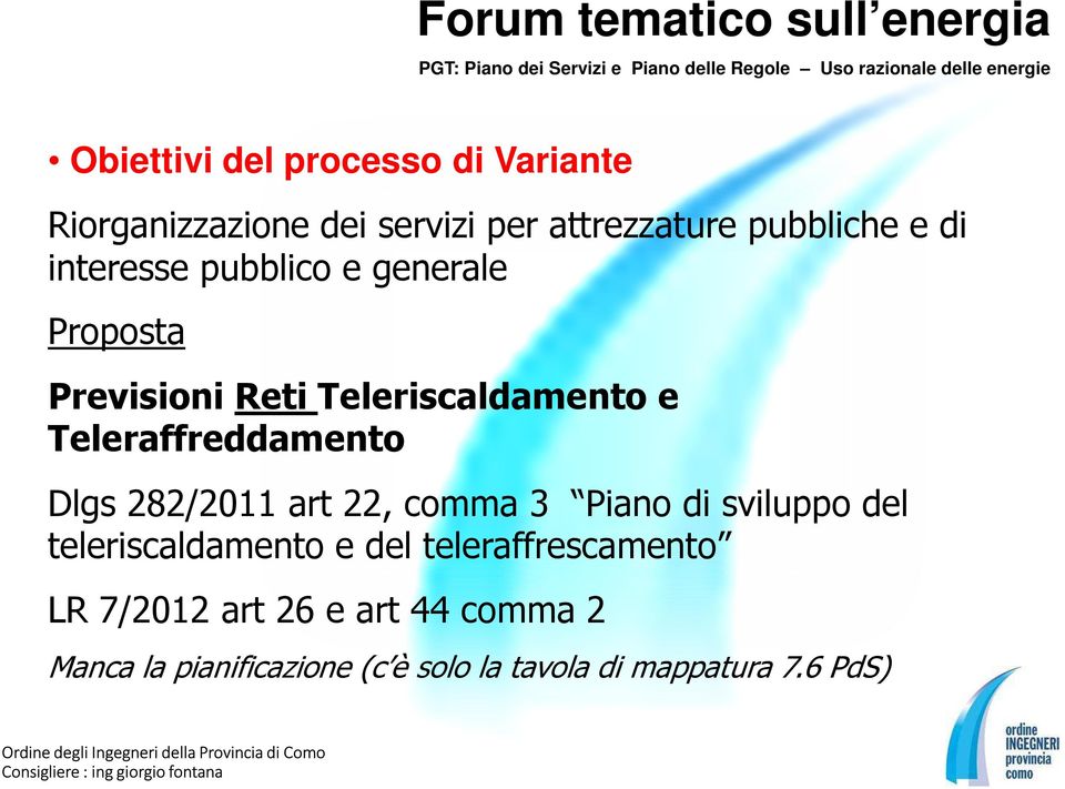 Dlgs 282/2011 art 22, comma 3 Piano di sviluppo del teleriscaldamento e del teleraffrescamento