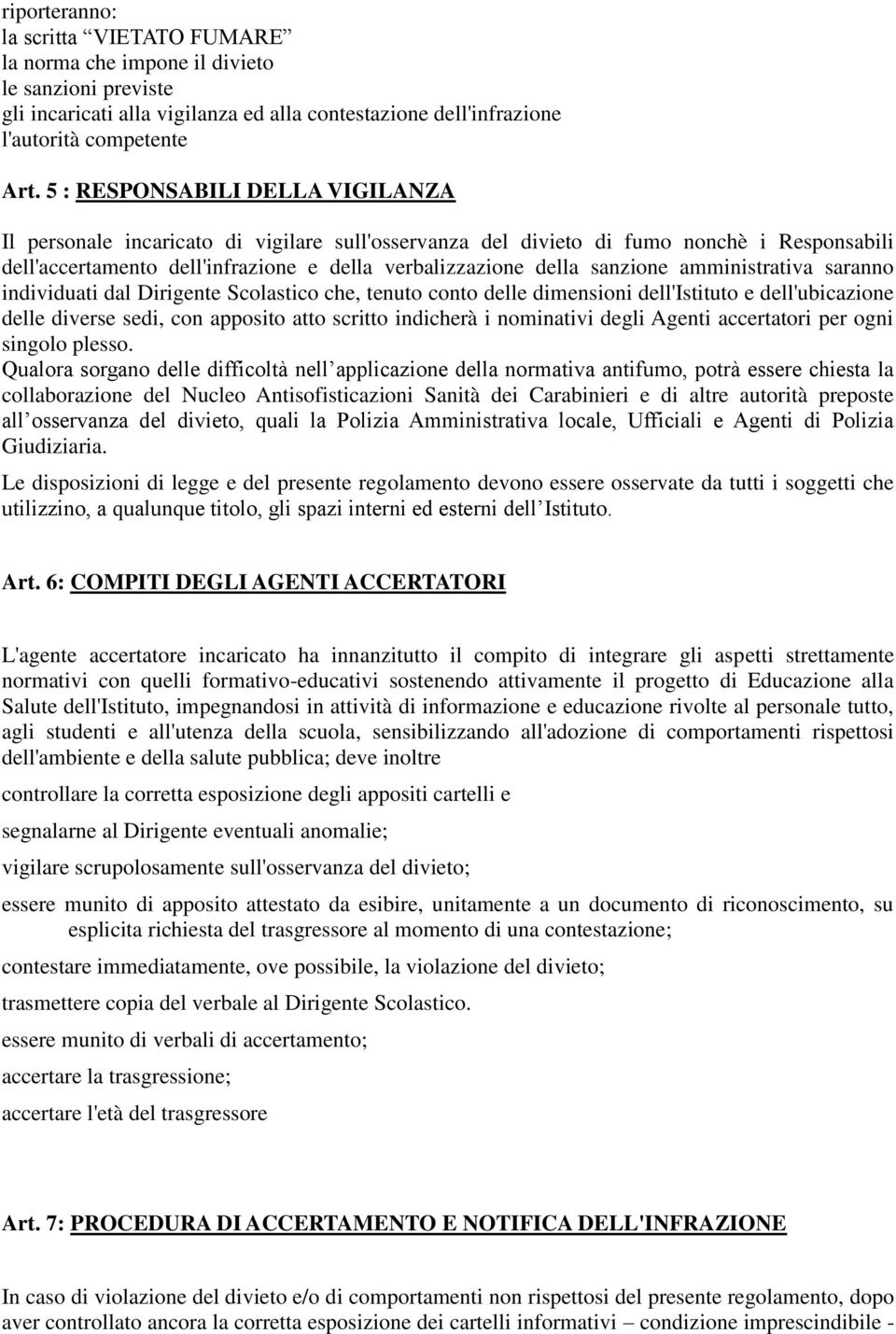 amministrativa saranno individuati dal Dirigente Scolastico che, tenuto conto delle dimensioni dell'istituto e dell'ubicazione delle diverse sedi, con apposito atto scritto indicherà i nominativi