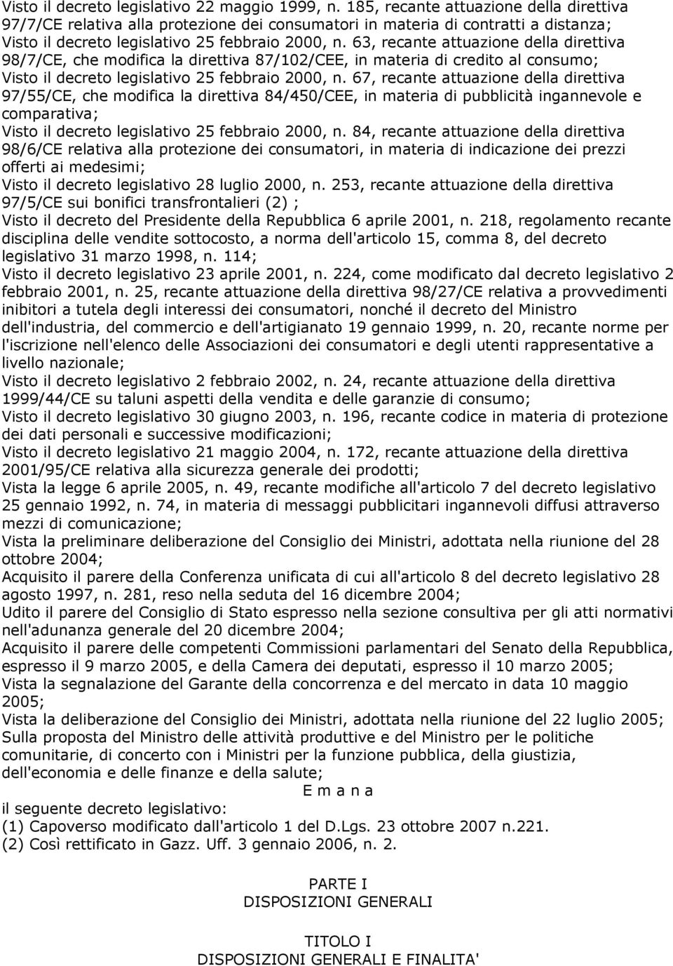 63, recante attuazione della direttiva 98/7/CE, che modifica la direttiva 87/102/CEE, in materia di credito al consumo; Visto il decreto legislativo 25 febbraio 2000, n.