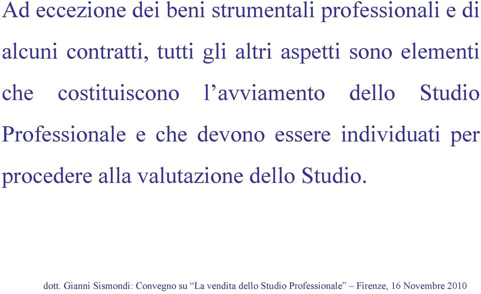 costituiscono l avviamento dello Studio Professionale e che