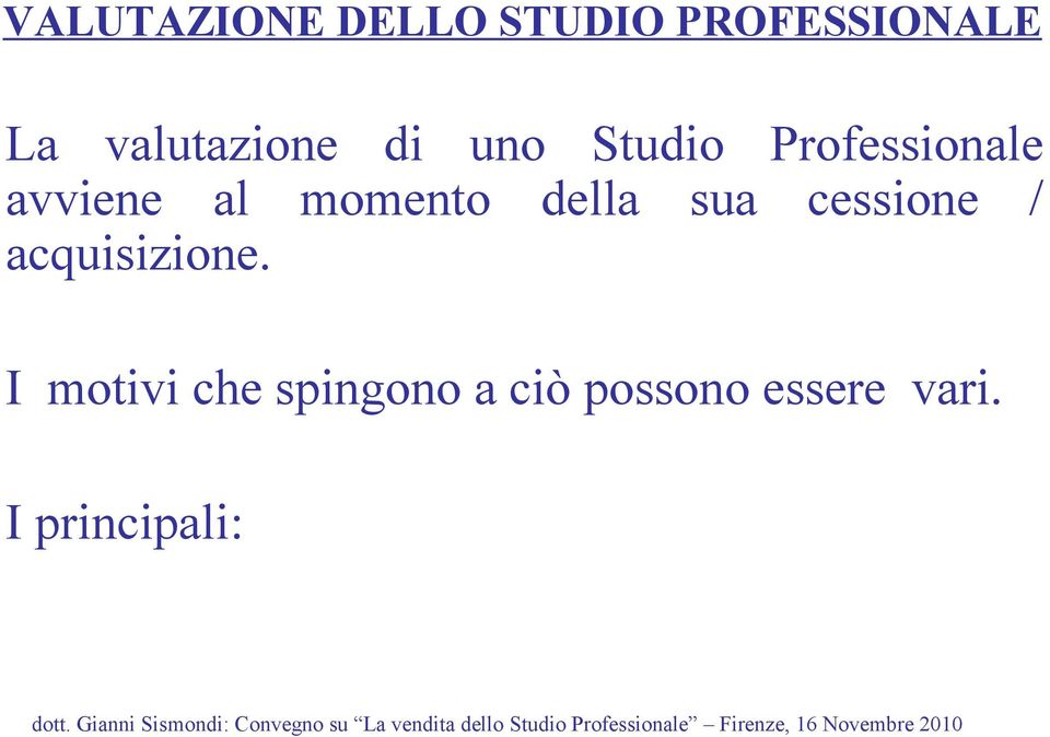 al momento della sua cessione / acquisizione.