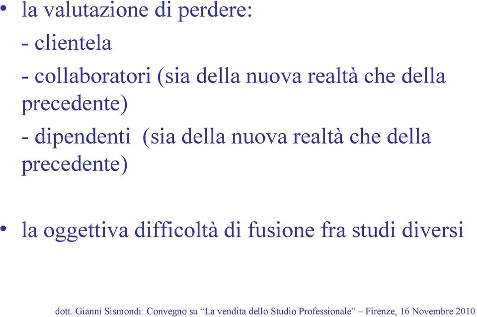 precedente) - dipendenti (sia della nuova realtà che