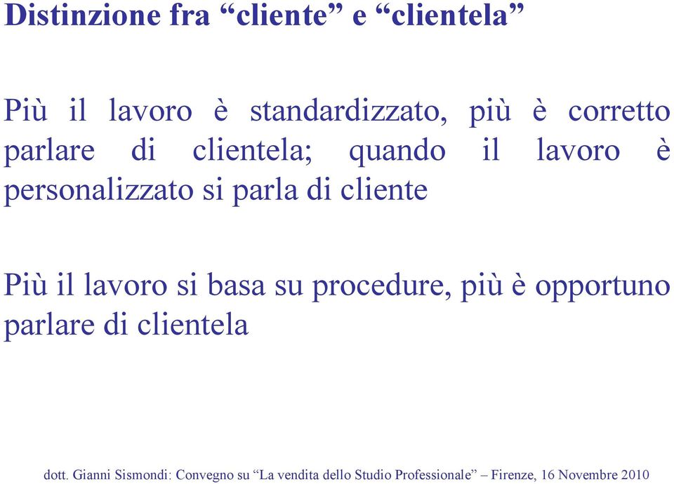 quando il lavoro è personalizzato si parla di cliente Più