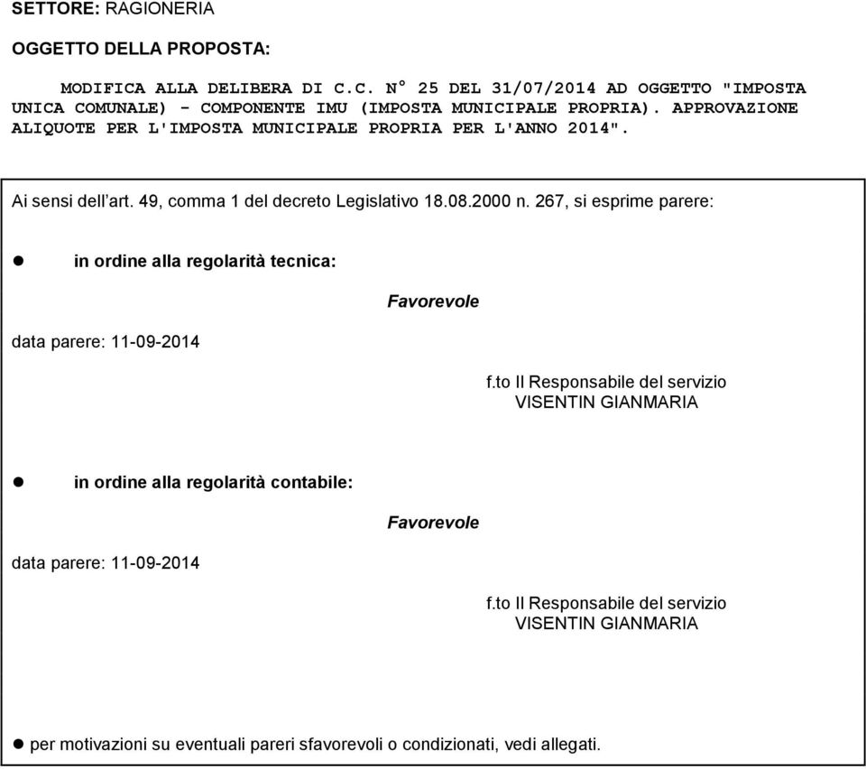 267, si esprime parere: in ordine alla regolarità tecnica: data parere: 11-09-2014 Favorevole f.