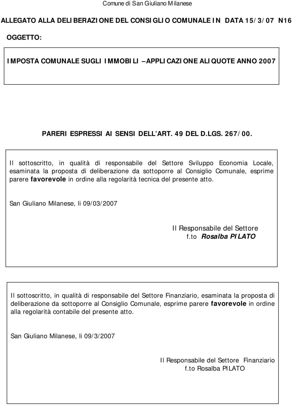 regolarità tecnica del presente atto. San Giuliano Milanese, li 09/03/2007 Il Responsabile del Settore f.