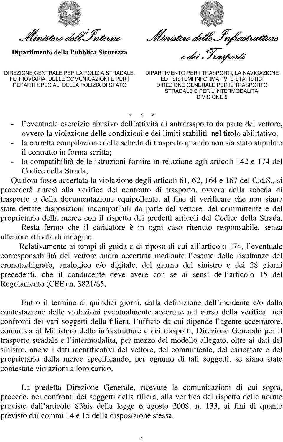 Qualora fosse accertata la violazione degli articoli 61, 62, 164 e 167 del C.d.S.