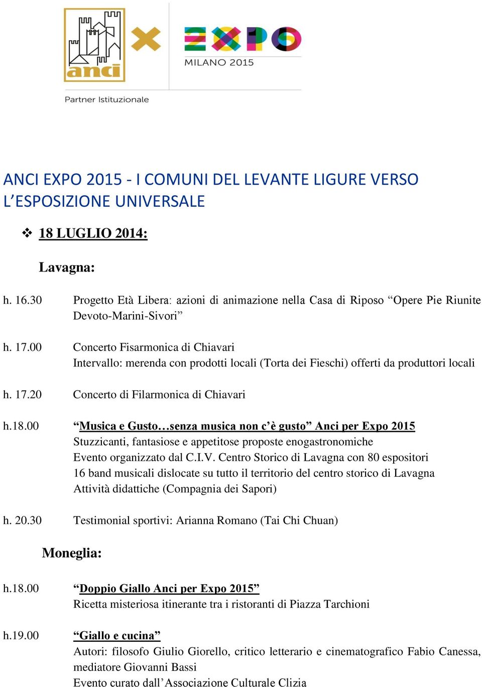 00 Musica e Gusto senza musica non c è gusto Anci per Expo 2015 Stuzzicanti, fantasiose e appetitose proposte enogastronomiche Evento organizzato dal C.I.V.