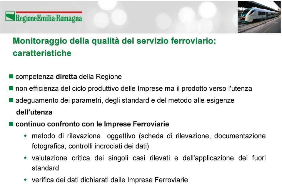 confronto con le Imprese Ferroviarie metodo di rilevazione oggettivo (scheda di rilevazione, documentazione fotografica, controlli