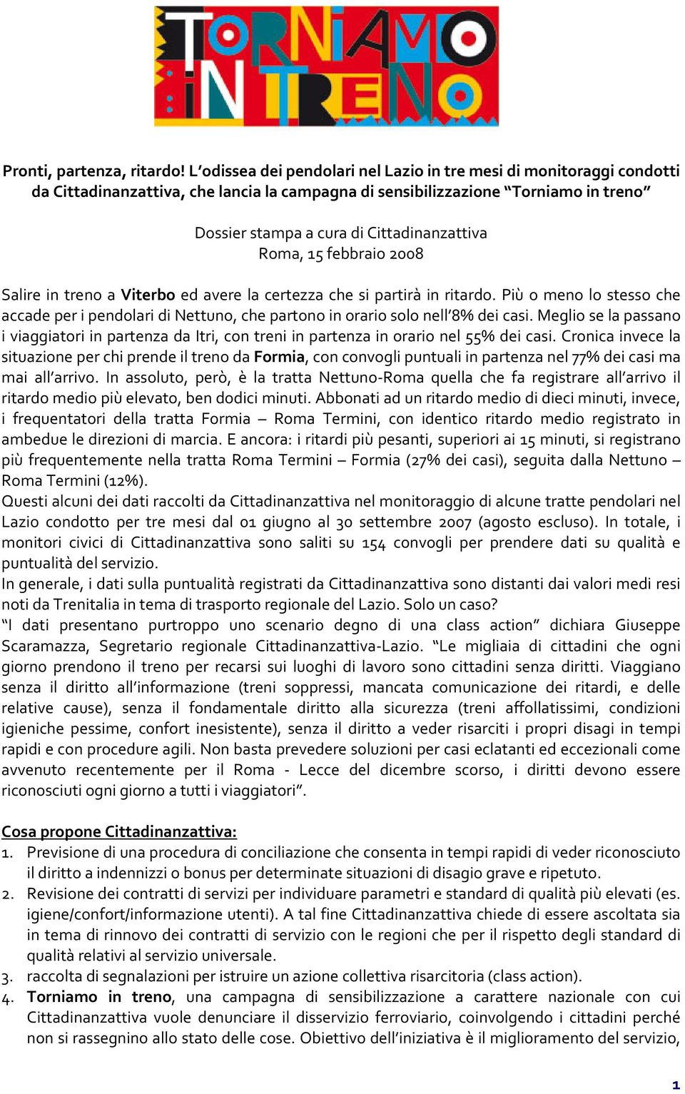 Roma, 15 febbraio 2008 Salire in treno a Viterbo ed avere la certezza che si partirà in ritardo.