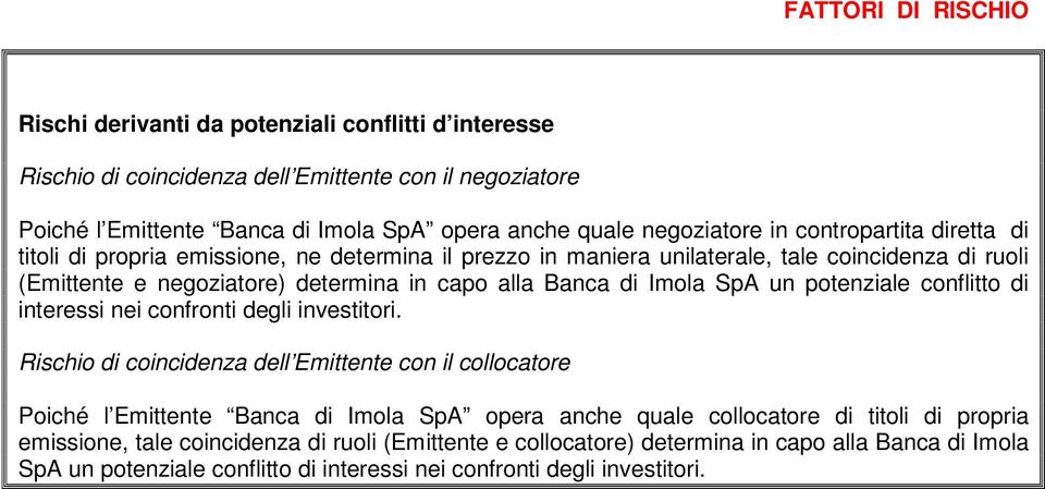 SpA un potenziale conflitto di interessi nei confronti degli investitori.