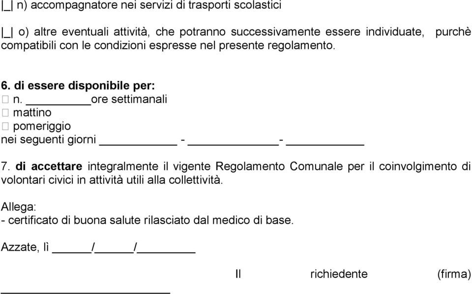 ore settimanali mattino pomeriggio nei seguenti giorni - - 7.