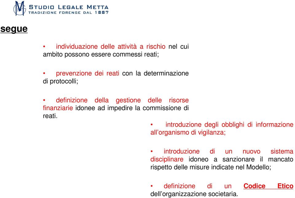 introduzione degli obblighi di informazione all organismo di vigilanza; introduzione di un nuovo sistema disciplinare idoneo