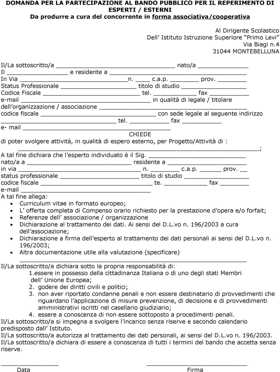 fax e-mail in qualità di legale / titolare dell organizzazione / associazione codice fiscale con sede legale al seguente indirizzo tel.